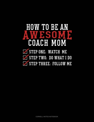 Read How To Be An Awesome Coach Mom: Cornell Notes Notebook - Olzo Publishing file in PDF