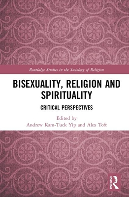 Read Bisexuality, Religion and Spirituality: Critical Perspectives - Andrew Kam Yip file in ePub