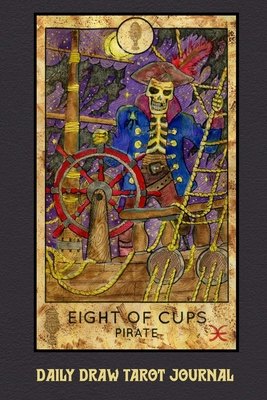 Read Daily Draw Tarot Journal, Eight of Cups Pirate: One Card Draw Tarot Notebook to Record Your Daily Readings and Become More Connected to Your Tarot Cards - Tarot Pocket Books | PDF