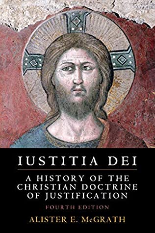 Read Online Iustitia Dei: A History of the Christian Doctrine of Justification - Alister E. McGrath file in PDF