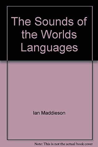 Download The Sounds of the World's Languages (Phonological Theory) - Peter Ladefoged | PDF