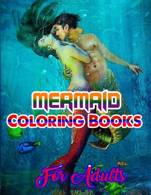 Full Download Mermaid Coloring Books For Adults: An Adult Coloring Book with Beautiful Fantasy Women Coloring Books for Adults - Khursida Press House | PDF