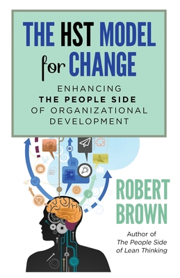Read The HST Model for Change: Enhancing the People Side of Organizational Development - Robert Brown | PDF