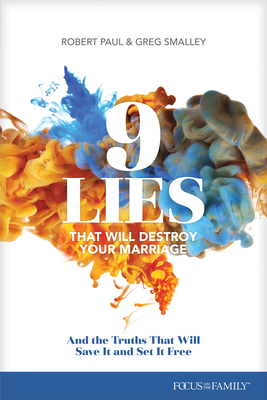 Download 9 Lies That Will Destroy Your Marriage: And the Truths That Will Save It and Set It Free - Greg Smalley | PDF